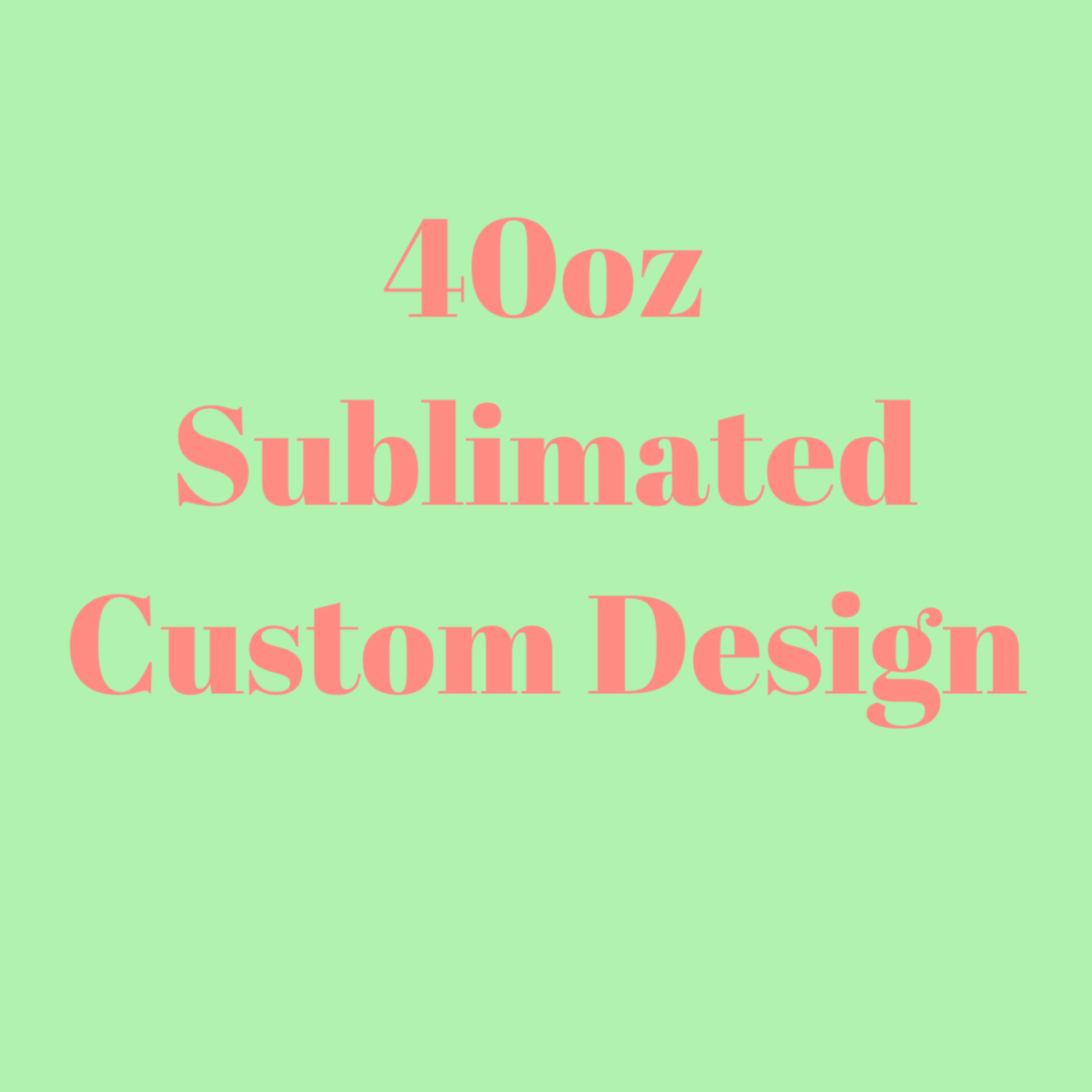 40oz Sublimated Design