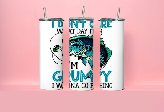 I don’t care what day it is I’m grumpy I wanna go fishing