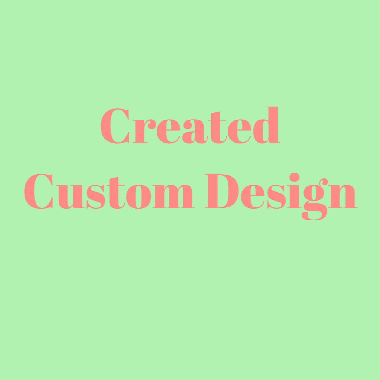 Created Custom Design
